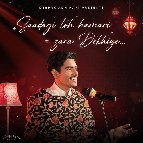 Saadagi Toh Hamari Zara Dekhiye Deepak Adhikari MP3 Download